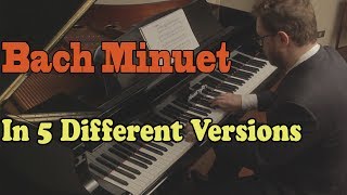 Bach  Minuet in G in 5 Versions [upl. by Brubaker]