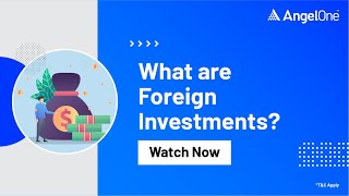 What Are Foreign Investments  PFI FDI FII in Detail  Angel One [upl. by Wadesworth681]