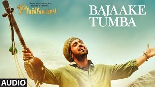 Bajaake Tumba Full Audio Song  Phillauri  Anushka Diljit  Shashwat SachdevRomyShehnaz Akhtar [upl. by Henig]