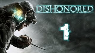 Lets Play Dishonored  Part 1  A GOOD DAY TO DIE [upl. by Soinski]