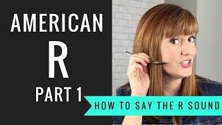 How to Pronounce the American R Sound American R Part 1 [upl. by Etnohc]