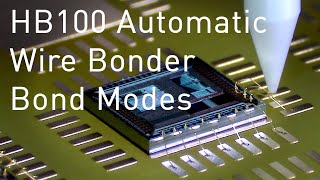 HB100 Automatic Wire Bonder  Bond Modes [upl. by Orna]