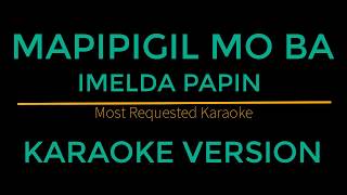 Mapipigil Mo Ba  Imelda Papin Karaoke Version [upl. by Ladin]