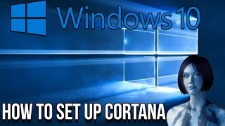 HOW TO SETUP CORTANA ON WINDOWS 10 [upl. by Nnayd]