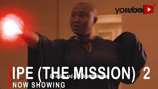 Ipe The Mission 2 Latest Yoruba Movie 2022 Drama Starring Doris Simeon  Peace Urhiefe  Okele [upl. by Reifinnej]