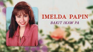 BAKIT IKAW PA  Imelda Papin Lyric Video OPM [upl. by Akirdnas]