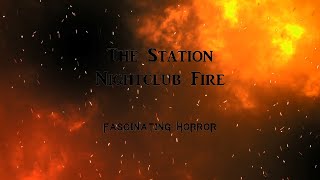 The Station Nightclub Fire  A Short Documentary  Fascinating Horror [upl. by Waylon251]