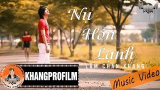 MV  NỤ HÔN LẠNH  LÂM CHẤN KHANG [upl. by Anelagna]