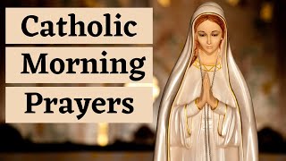 Catholic Morning Prayers  Prayers to Bless Your Day [upl. by Eudosia]