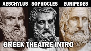 Greek Theatre Aeschylus Sophocles and Euripedes Part I Introduction [upl. by Andromede677]