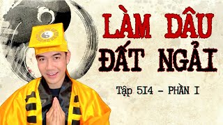 CHUYỆN MA CHÚ 3 DUY  TẬP 514 LÀM DÂU ĐẤT NGẢI phần 1 [upl. by Weidner]