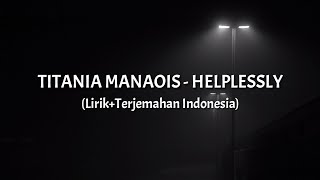 Helplessly  Titania Manaois LirikTerjemahan Indonesia [upl. by Etti]