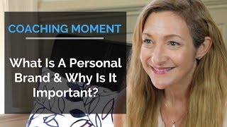 What Is A Personal Brand amp Why Is It Important  Coaching Moment [upl. by Arriet]