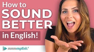 How to SOUND Better in English  Pronunciation Lesson [upl. by Marguerie]