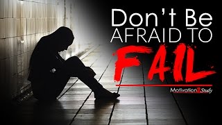 DONT BE AFRAID TO FAIL  Study Motivation 2017 [upl. by Stanford232]