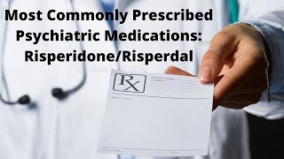 Most Commonly Prescribed Psychiatric Medications RisperidoneRisperdal [upl. by Aniela]