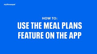 How To Use The Meal Plans Feature On The App  MyFitnessPal 101 [upl. by Rolland]