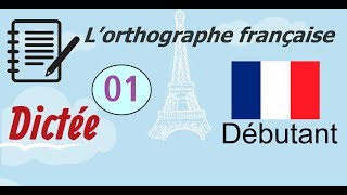 L’orthographe française  Dictée Débutant 01 [upl. by Eiggep]