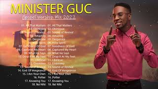 Minister GUC Gospel Worship Music Mix 2022 [upl. by Ellienad]