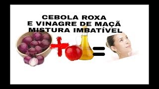 VINAGRE DE MAÇÃ E CEBOLA ROXA PELE MARAVILHOSA MISTURA IMBATÍVEL [upl. by Anir900]