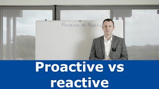 Proactive vs reactive [upl. by Mignonne]