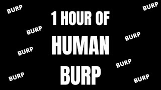 1 Hour of Human Burp  Burping Sound  Black Screen  Mr 1 Hour [upl. by Ecnarrat]