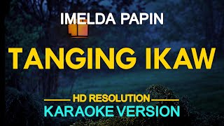 TANGING IKAW  Imelda Papin KARAOKE Version [upl. by Adnirol317]