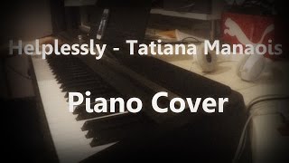 Helplessly  Tatiana Manaois  Piano Cover [upl. by Berthold]