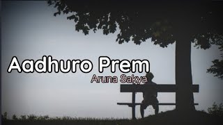 Adhuro PremFemale VersionAruna SakyaLyrics [upl. by Danyelle600]