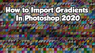 How to Import Gradients In Photoshop 2020 [upl. by Chrysler]