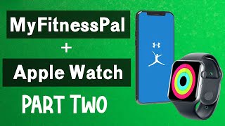 MyFitnessPal and Apple Watch PART 2  HOW TO CONNECT APPLE WATCH EXERCISE CALORIES TO MYFITNESSPAL [upl. by Asserac323]