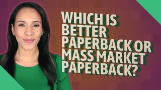 Which is better paperback or mass market paperback [upl. by Timus52]