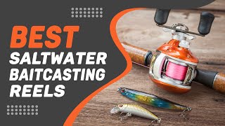 Best Saltwater Baitcasting Reels in 2022 – A Must Having One [upl. by Takeo]