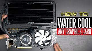 How to Liquid Cool Any Graphics Card [upl. by Andersen]