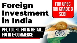 Foreign Investment in India  PFI FDI FII FDI in Retail FDI in ECommerce [upl. by Eihs]