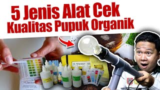 5 JENIS ALAT CEK KUALITAS PUPUK ORGANIK [upl. by Powel]