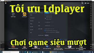 Cách tối ưu giả lập ldplayer giảm lag máy tính khi chơi game cho PC và laptap [upl. by Odravde722]