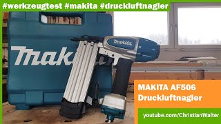 Werkzeugtest  MAKITA AF506 Druckluftnagler  Magazinnagler bis 50mm [upl. by Nylaf831]