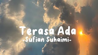 Terasa Ada  Sufian Suhaimi Lirik Lagu [upl. by Temme609]