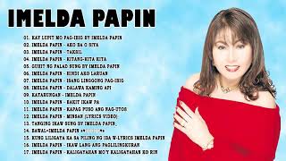 Imelda Papin Greatest Hits  Imelda Papin Best Of  Imelda Papin Opm Tagalog Love Songs 2021 [upl. by Natfa]