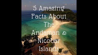 5 Amazing Facts About The Andaman amp Nicobar Islands [upl. by Myles264]