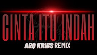 CINTA ITU INDAH REMIX  ARQ KRIBS [upl. by Terhune480]