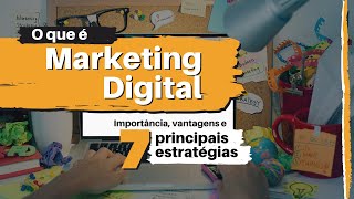 MARKETING DIGITAL O QUE É  O Que Faz e suas 7 Principais Estratégias Simples e Prático [upl. by Nim861]