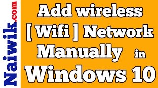 How to add Wireless  Wifi  Network manually in Windows 10 [upl. by Toby]