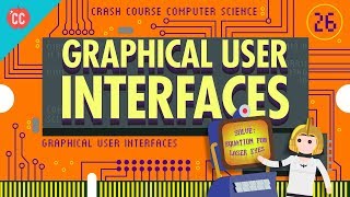 Graphical User Interfaces Crash Course Computer Science 26 [upl. by Gronseth]