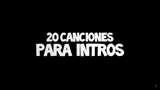 20 CANCIONES PARA INTROS  Leer desc [upl. by Fillander822]