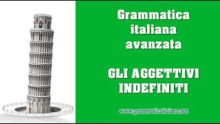 Gli aggettivi indefiniti  Grammatica italiana avanzata [upl. by Virg]