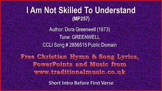 I Am Not Skilled To Understand  Hymn Lyrics amp Music [upl. by Kawai120]