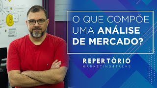 O que compõe uma análise de mercado Repertório Marketing amp Talks [upl. by Hermy422]