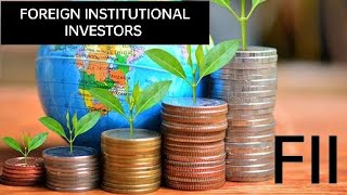 FOREIGN INSTITUTIONAL INVESTORS FIIs FII vs FDI [upl. by Delbert]